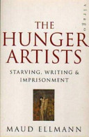 The hunger artists : starving, writing & imprisonment / Maud Ellmann.