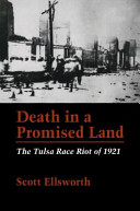 Death in a promised land : the Tulsa race riot of 1921 / Scott Ellsworth.