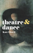 Theatre & dance / Kate Elswit.