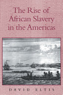 The rise of African slavery in the Americas / David Eltis.