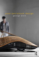 Post-petroleum design / George Elvin.