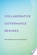 Collaborative governance regimes / Kirk Emerson and Tina Nabatchi.