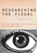 Researching the visual Michael Emmison, Philip Smith and Margery Mayall ; Katie Metzler, editor ; Emily Ayers, proofreader ; Jennifer Crisp, cover design.