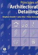 Principles of architectural detailing / Stephen Emmitt; John Olie; Peter Schmid.