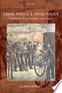Crime, police, and penal policy : European experiences 1750-1940 / Clive Emsley.