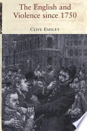 The English and violence since 1750 / Clive Emsley.
