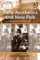 Punk aesthetics and new folk : way down the Old Plank Road / John Encarnacao.