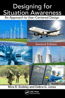 Designing for situation awareness : an approach to user-centered design / Mica R. Endsley and Debra G. Jones.