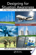 Designing for situation awareness an approach to user-centered design / Mica R. Endsley and Debra G. Jones.