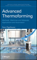 Advanced thermoforming methods, machines and materials, applications and automation / Sven Engelmann.