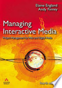 Managing interactive media : project management for web and digital media / Elaine England, Andy Finney.