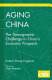 Aging China : the demographic challenge to China's economic prospects / Robert Stowe England.