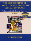 The architecture of computer hardware and systems software : an information technology approach / Irv Englander.