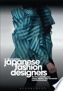 Japanese fashion designers : the work and influence of Issey Miyake, Yohji Yamamoto and Rei Kawakubo / Bonnie English.