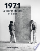 1971 a year in the life of color / Darby English.
