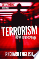 Terrorism : how to respond / Richard English.