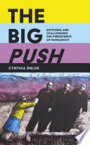 The big push exposing and challenging the persistence of patriarchy / Cynthia Enloe.