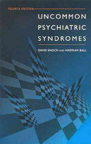 Uncommon psychiatric syndrome / by David Enoch and Hadrian N. Ball.