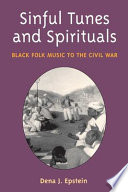 Sinful tunes and spirituals : black folk music to the Civil War / Dena J. Epstein.