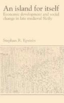 An island for itself : economic development and social change in late medieval Sicily / Stephan R. Epstein.