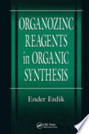 Organozinc reagents in organic synthesis / Ender Erdik.