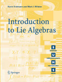 Introduction to lie algebras / Karin Erdmann and Mark J. Wildon.