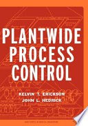 Plantwide process control / Kelvin T. Erickson, John L. Hedrick.