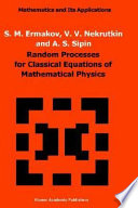 Random processes for classical equations of mathematical physics / by S.M. Ermakov, V.V. Nekrutkin and A.S. Sipin.