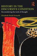 History in the discursive condition : reconsidering the tools of thought / Elizabeth Deeds Ermarth.