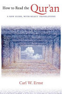 How to read the Qur'an : a new guide, with select translations / Carl W. Ernst.