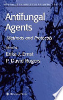 Antifungal Agents Methods and Protocols / edited by Erika J. Ernst, P. David Rogers.
