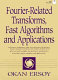 Fourier-related transforms, fast algorithms and applications / Okan K. Ersoy.
