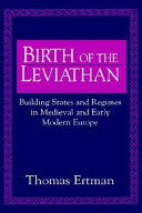 Birth of the leviathan : building states and regimes in medieval and early modern Europe / Thomas Ertman.