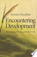 Encountering development the making and unmaking of the Third World / Arturo Escobar.