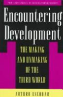Encountering development : the making and unmaking of the Third World / Arturo Escobar.