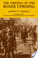 The origins of the Boxer Uprising / Joseph W. Esherick.