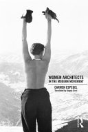 Women architects in the modern movement / Carmen Espegel ; preface by Kenneth Frampton ; translated by Angela Giral.