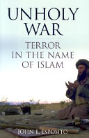 Unholy war : terror in the name of Islam / John L. Esposito.