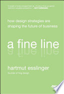 A fine line : how design strategies are shaping the future of business / Hartmut Esslinger.