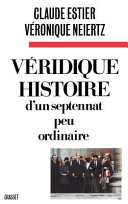 Véridique histoire d'un septennat peu ordinaire / Claude Estier, Véronique Neiertz.
