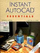 Instant AutoCAD : essentials / Stephen J. Ethier, Christine A. Ethier.