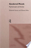 Gendered moods : psychotropics and society / Elizabeth Ettore and Elianne Riska.
