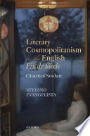 Literary cosmopolitanism in the English fin de siècle : citizens of nowhere / Stefano Evangelista.