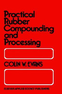 Practical rubber compounding and processing / Colin W. Evans.