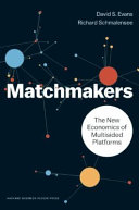 Matchmakers : the new economics of multisided platforms / David S. Evans and Richard Schmalensee.