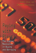 Paying with plastic : the digital revolution in buying and borrowing / David S. Evans, Richard Schmalensee.