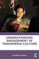 Understanding engagement in transmedia culture Elizabeth Evans.