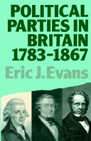 Political parties in Britain : 1783-1867 / Eric J. Evans.