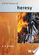 A brief history of heresy / G.R. Evans.