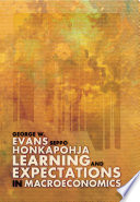 Learning and expectations in macroeconomics / George W. Evans and Seppo Honkapohja.